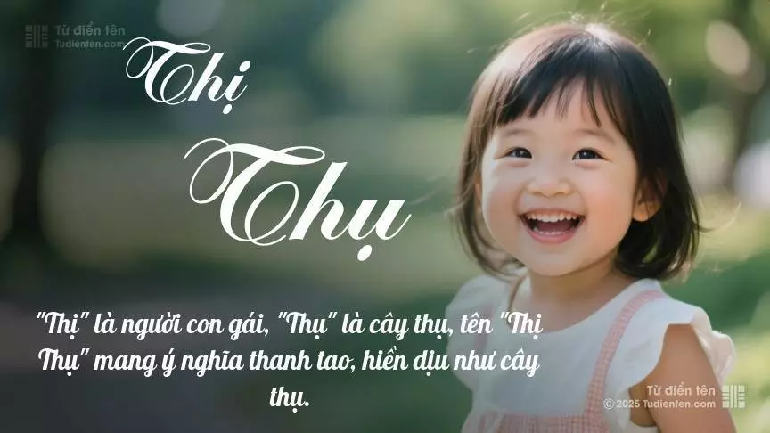 Tên Thị Thụ mang đậm sắc thái nữ tính, hầu như chỉ xuất hiện trong tên của bé gái.