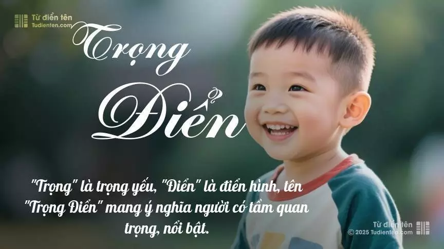 Tên Trọng Điển mang đậm sắc thái nam tính, hầu như chỉ xuất hiện trong tên của bé trai.