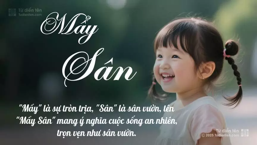 Tên Mẩy Sân mang đậm sắc thái nữ tính, hầu như chỉ xuất hiện trong tên của bé gái.