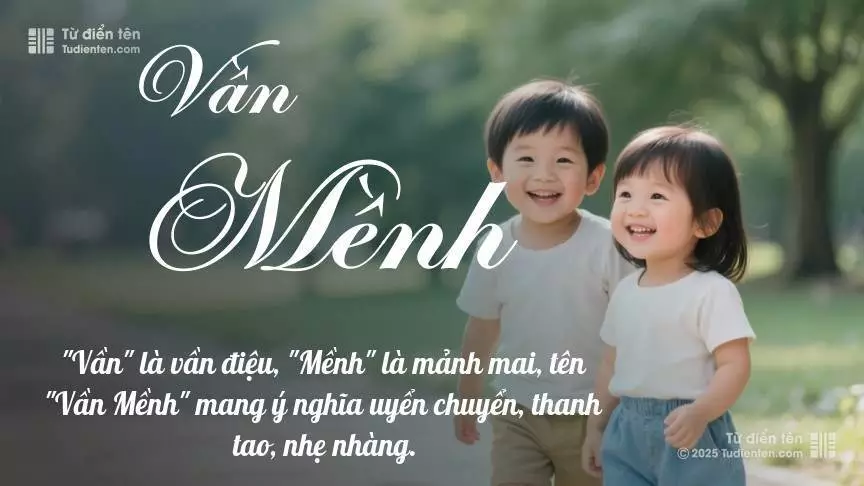 Tên Vần Mềnh rất hiếm khi gặp, mang lại cảm giác độc biệt, mới lạ và cá tính.