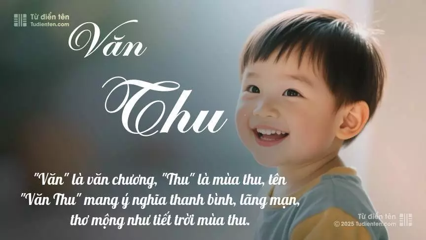 Tên Văn Thu mang đậm sắc thái nam tính, hầu như chỉ xuất hiện trong tên của bé trai.