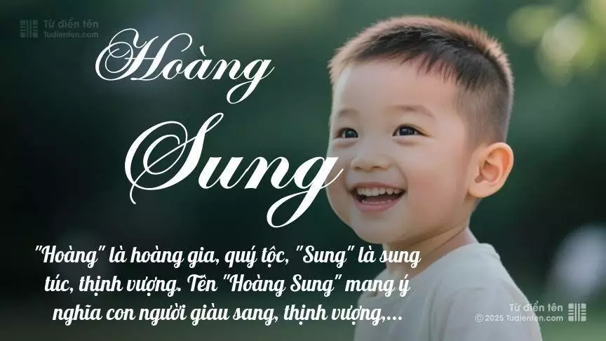 Tên Hoàng Sung mang đậm sắc thái nam tính, hầu như chỉ xuất hiện trong tên của bé trai.