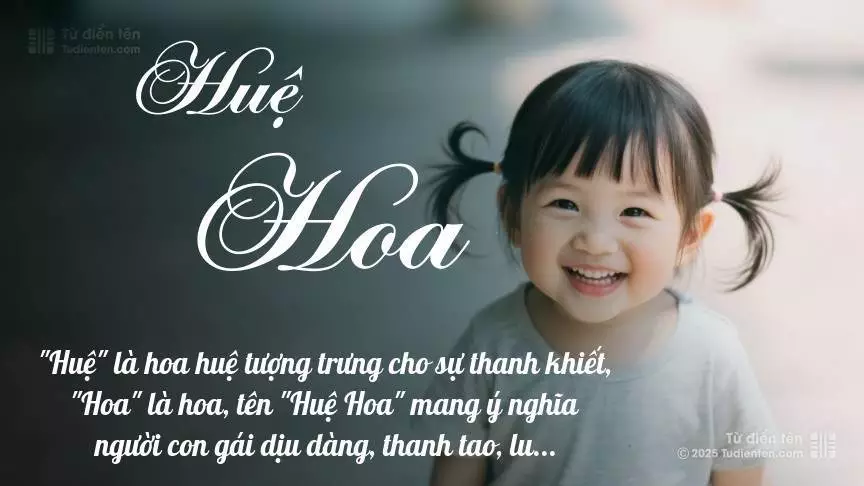 Tên Huệ Hoa mang đậm sắc thái nữ tính, hầu như chỉ xuất hiện trong tên của bé gái.