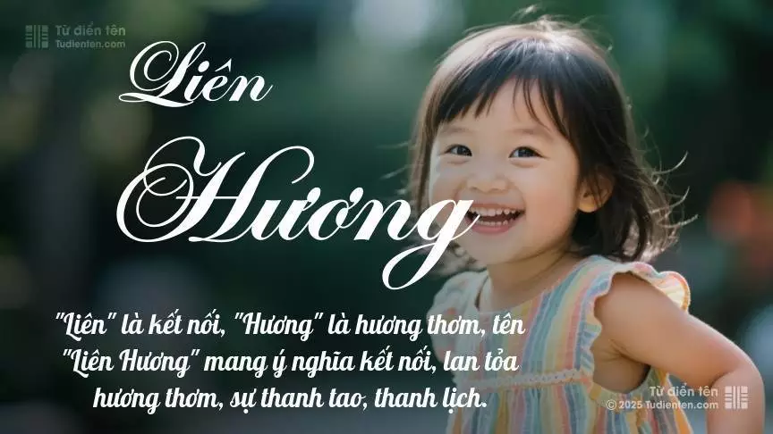 Tên Liên Hương mang đậm sắc thái nữ tính, hầu như chỉ xuất hiện trong tên của bé gái.