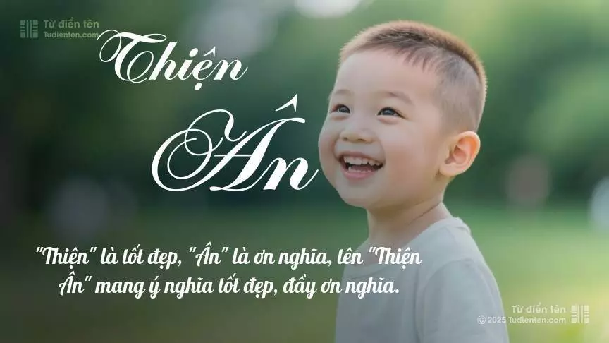 Tên Thiện Ân rất nam tính, gần như luôn được dùng cho bé trai.