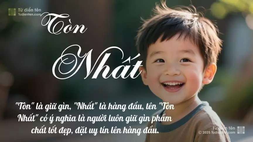 Tên Tòn Nhất mang đậm sắc thái nam tính, hầu như chỉ xuất hiện trong tên của bé trai.