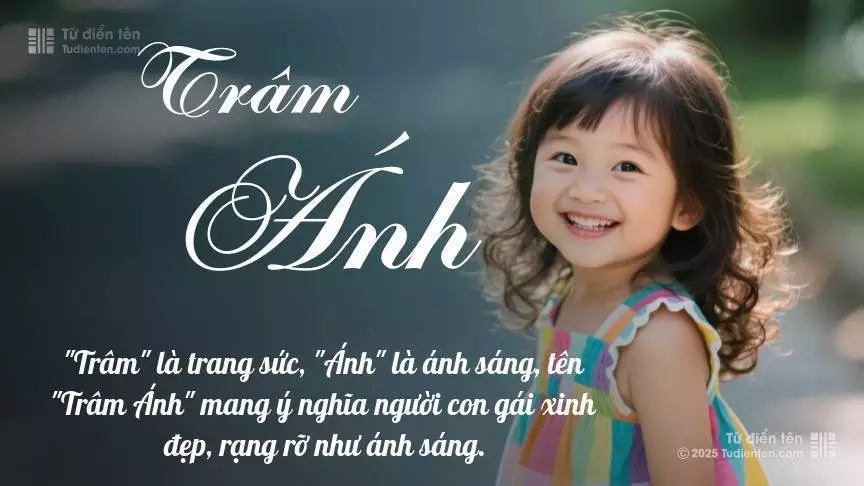 Tên Trâm Ánh mang đậm sắc thái nữ tính, hầu như chỉ xuất hiện trong tên của bé gái.