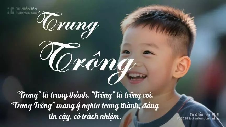 Tên Trung Trông mang đậm sắc thái nam tính, hầu như chỉ xuất hiện trong tên của bé trai.