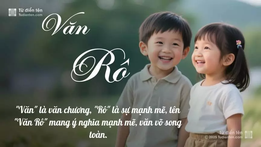 Tên Văn Rô rất hiếm khi gặp, mang lại cảm giác độc biệt, mới lạ và cá tính.