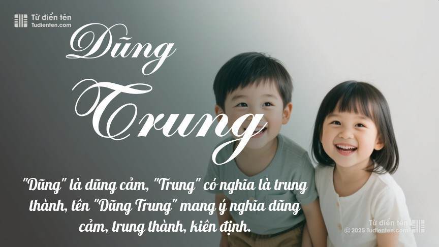 Ý nghĩa ngắn gọn của tên Dũng Trung
