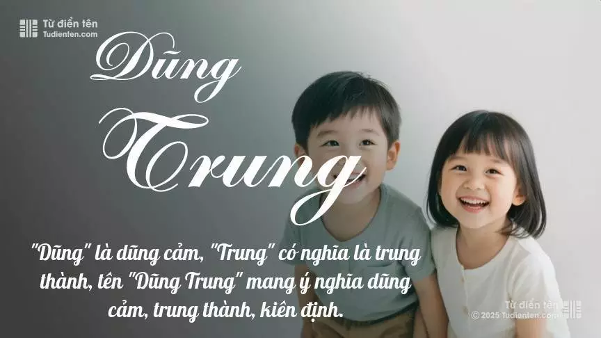 Tên Dũng Trung rất hiếm khi gặp, mang lại cảm giác độc biệt, mới lạ và cá tính.