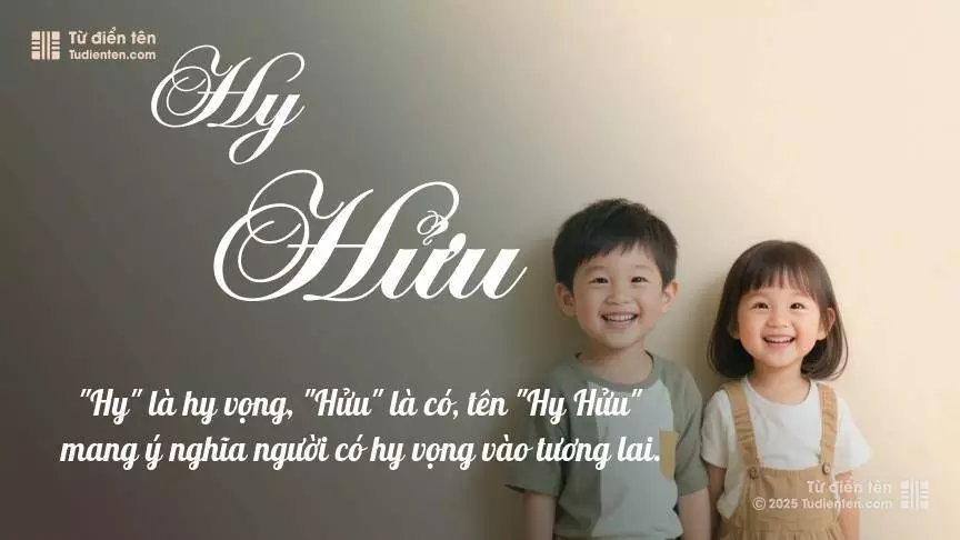 Tên Hy Hửu rất hiếm khi gặp, mang lại cảm giác độc biệt, mới lạ và cá tính.