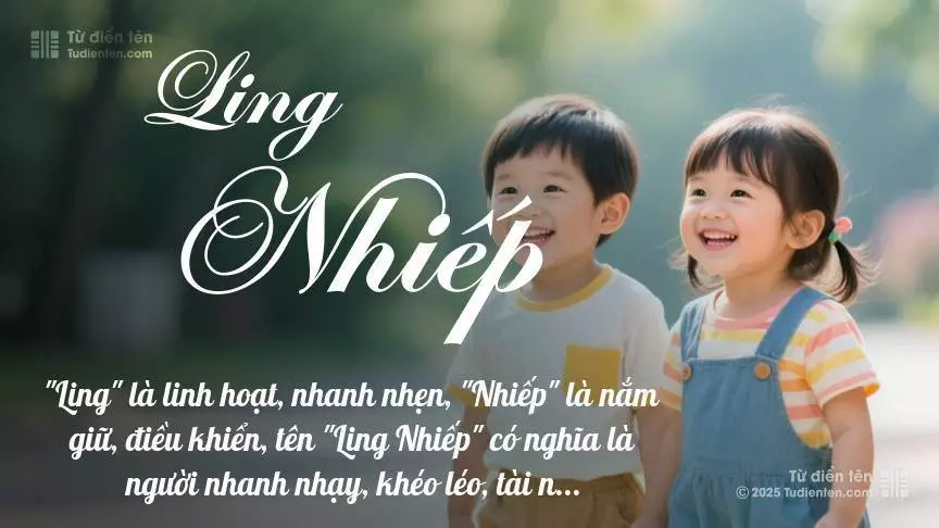 Tên Ling Nhiếp rất hiếm khi gặp, mang lại cảm giác độc biệt, mới lạ và cá tính.