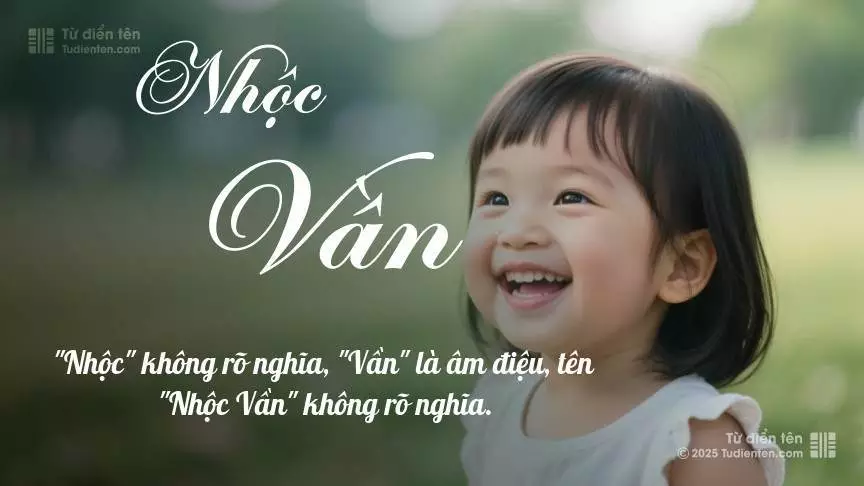 Tên Nhộc Vần mang đậm sắc thái nữ tính, hầu như chỉ xuất hiện trong tên của bé gái.