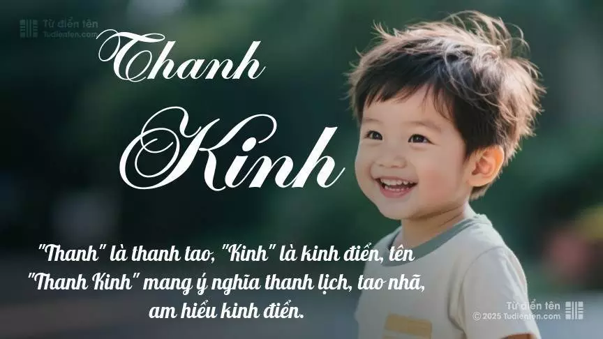 Tên Thanh Kinh mang đậm sắc thái nam tính, hầu như chỉ xuất hiện trong tên của bé trai.