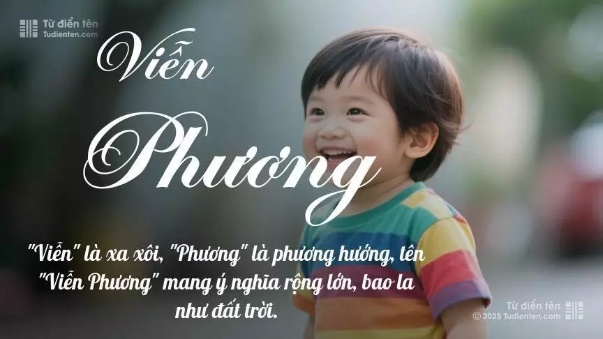 Tên Viễn Phương thiên về bé trai, thường gợi lên sự mạnh mẽ và nam tính.