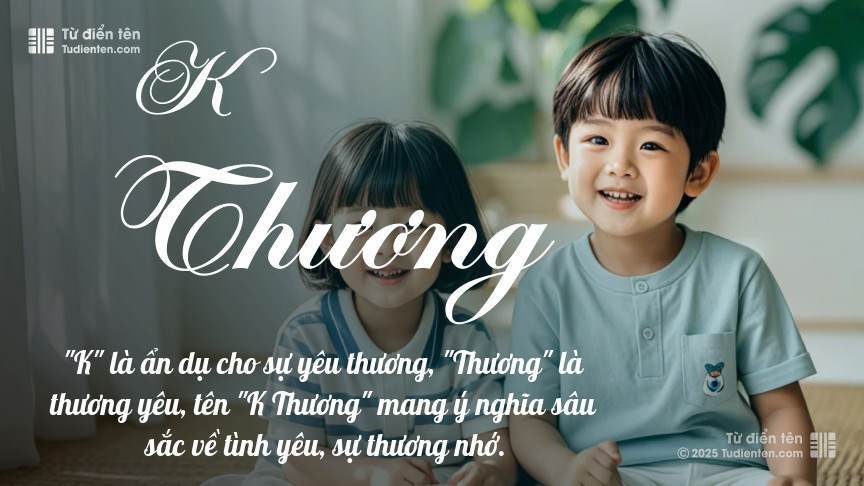 Ý nghĩa ngắn gọn của tên K Thương