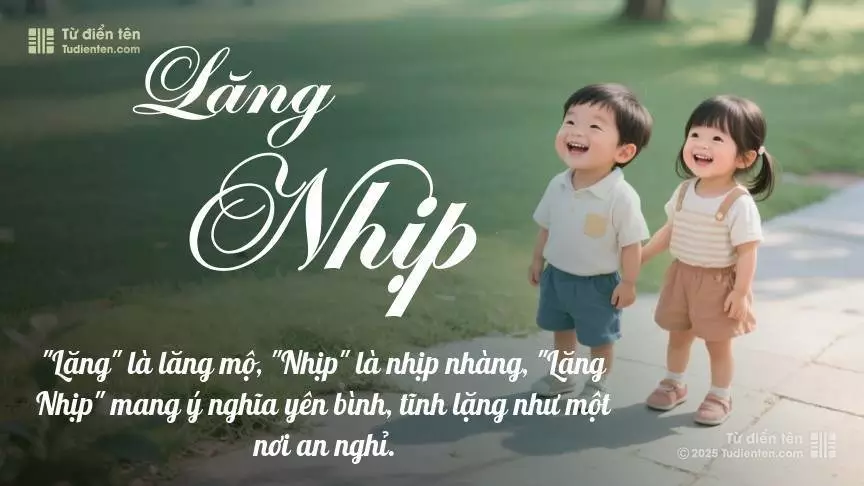 Tên Lăng Nhịp rất hiếm khi gặp, mang lại cảm giác độc biệt, mới lạ và cá tính.