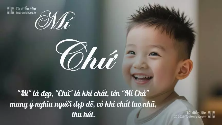 Tên Mí Chứ mang đậm sắc thái nam tính, hầu như chỉ xuất hiện trong tên của bé trai.