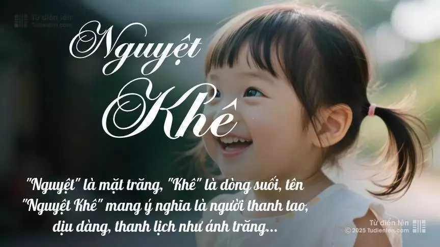 Tên Nguyệt Khê mang đậm sắc thái nữ tính, hầu như chỉ xuất hiện trong tên của bé gái.