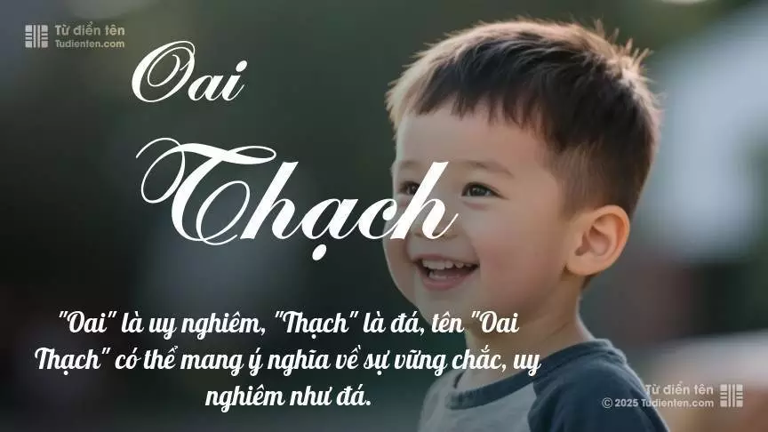 Tên Oai Thạch mang đậm sắc thái nam tính, hầu như chỉ xuất hiện trong tên của bé trai.