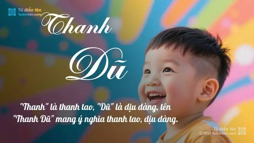Tên Thanh Dũ mang đậm sắc thái nam tính, hầu như chỉ xuất hiện trong tên của bé trai.