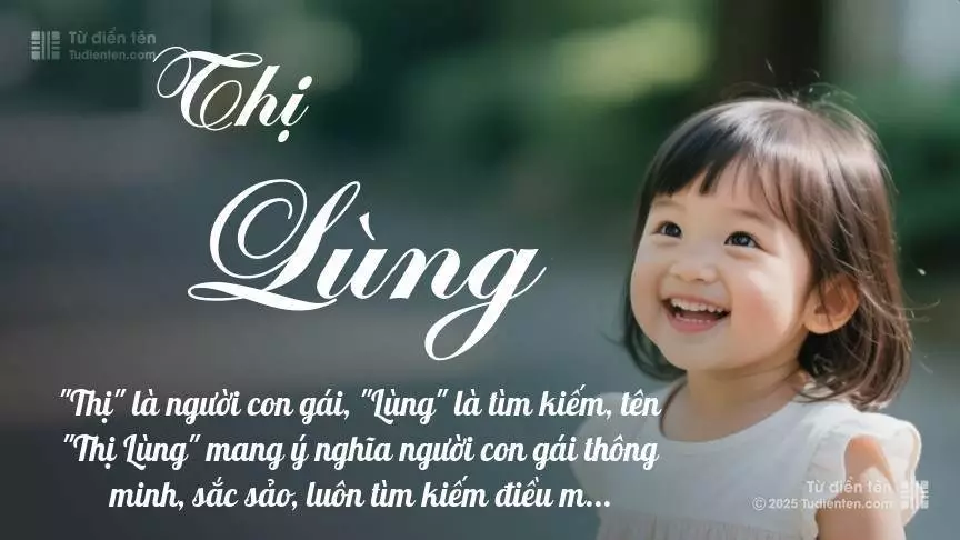 Tên Thị Lùng mang đậm sắc thái nữ tính, hầu như chỉ xuất hiện trong tên của bé gái.