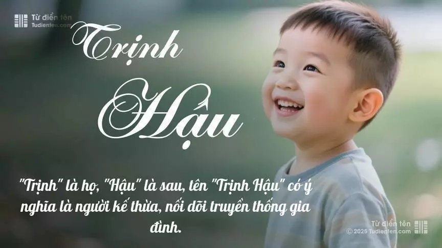 Tên Trịnh Hậu mang đậm sắc thái nam tính, hầu như chỉ xuất hiện trong tên của bé trai.