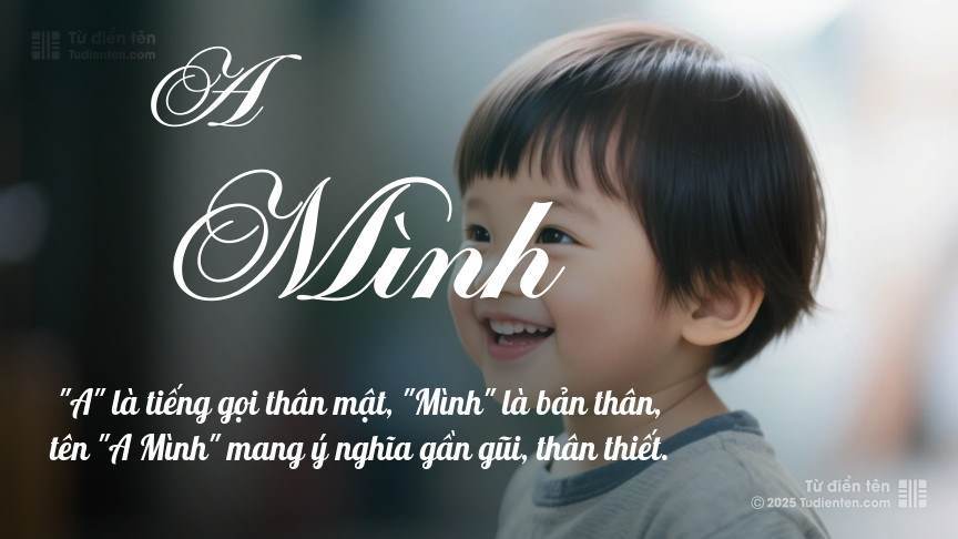 Ý nghĩa ngắn gọn của tên A Mình