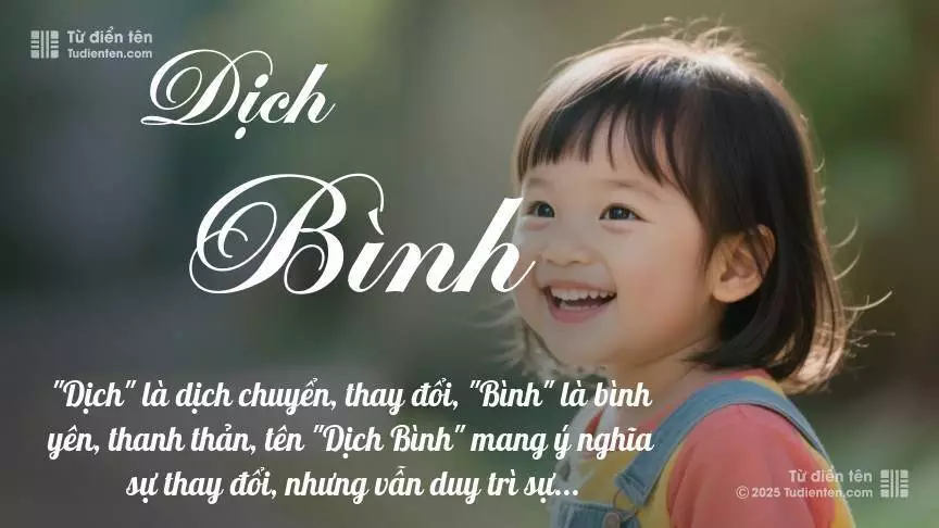 Tên Dịch Bình mang đậm sắc thái nữ tính, hầu như chỉ xuất hiện trong tên của bé gái.