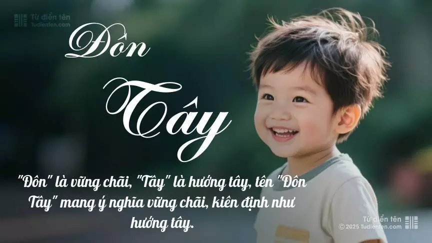 Tên Đôn Tây mang đậm sắc thái nam tính, hầu như chỉ xuất hiện trong tên của bé trai.