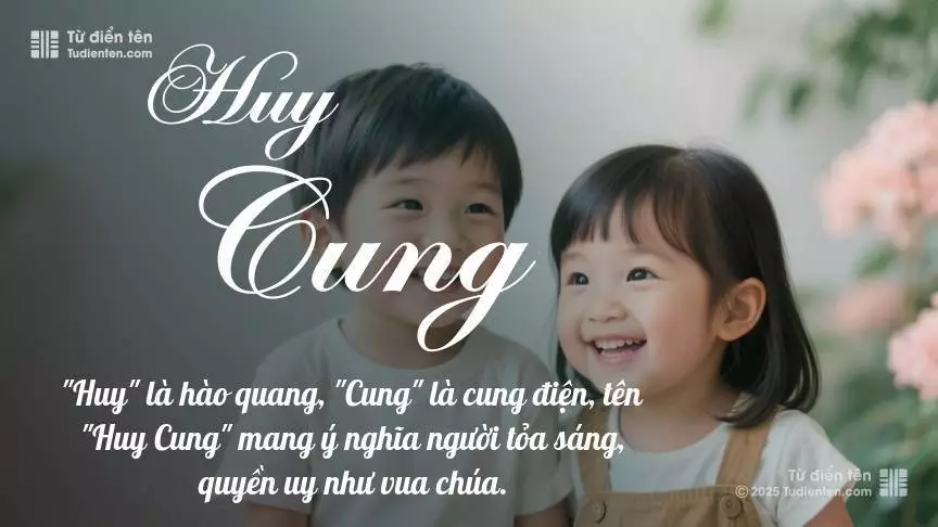 Tên Huy Cung rất hiếm khi gặp, mang lại cảm giác độc biệt, mới lạ và cá tính.