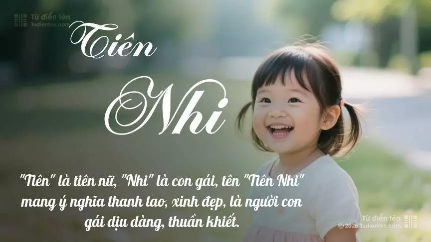 Tên Tiên Nhi mang đậm sắc thái nữ tính, hầu như chỉ xuất hiện trong tên của bé gái.