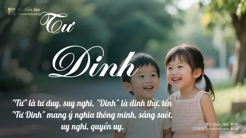 Tên Tư Dinh rất hiếm khi gặp, mang lại cảm giác độc biệt, mới lạ và cá tính.