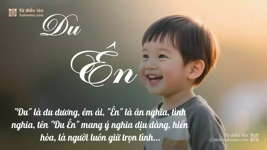 Tên Du Ên mang đậm sắc thái nam tính, hầu như chỉ xuất hiện trong tên của bé trai.