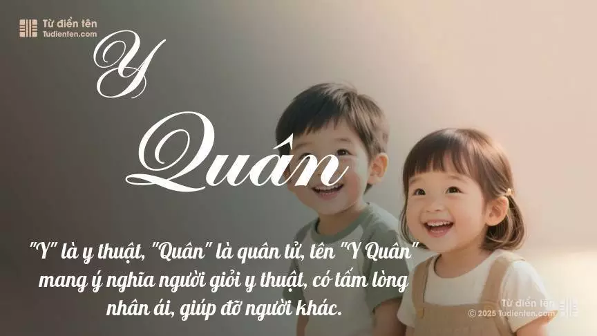 Tên Y Quân được dùng cân bằng cho cả bé trai và bé gái.