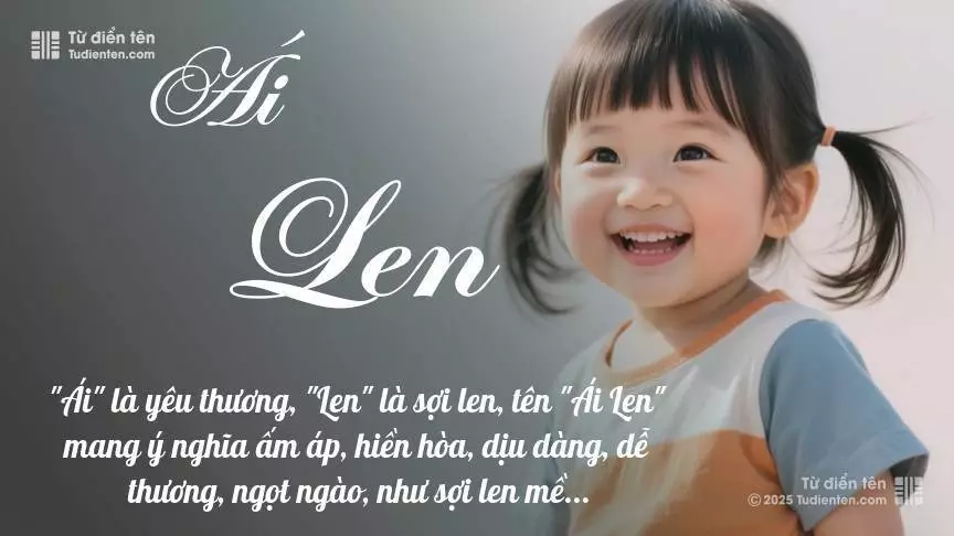 Tên Ái Len mang đậm sắc thái nữ tính, hầu như chỉ xuất hiện trong tên của bé gái.