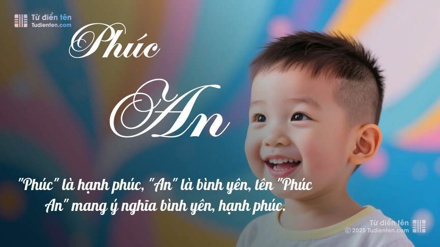 Tên Phúc An: Ý nghĩa, giới tính, Phong thủy và Thần số học Tên Phúc An: Ý nghĩa, giới tính, Phong thủy và Thần số học