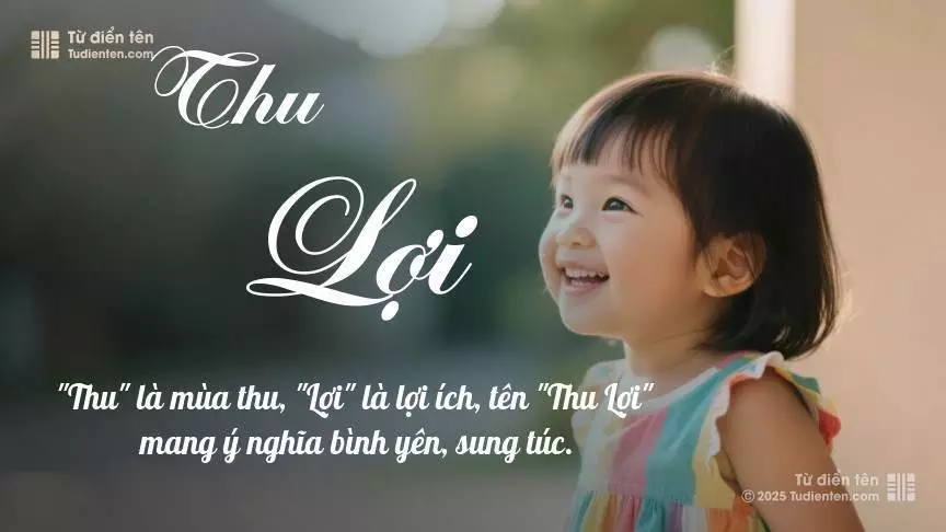 Tên Thu Lợi mang đậm sắc thái nữ tính, hầu như chỉ xuất hiện trong tên của bé gái.