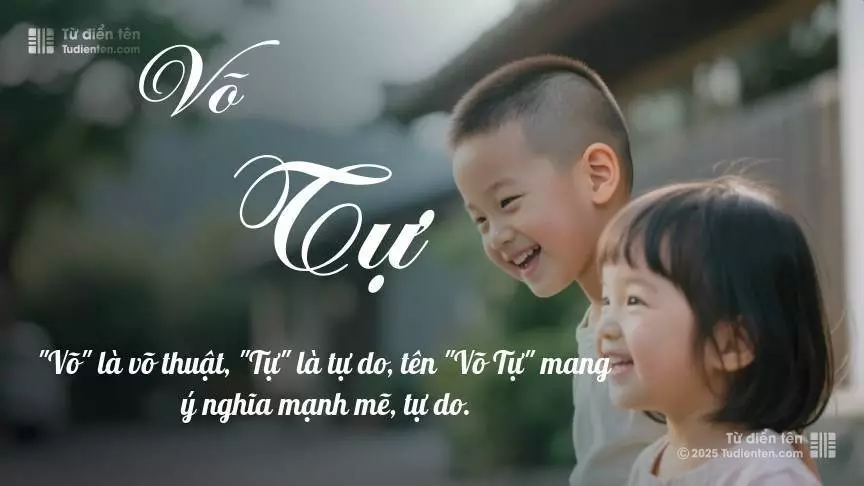 Tên Võ Tự rất hiếm khi gặp, mang lại cảm giác độc biệt, mới lạ và cá tính.