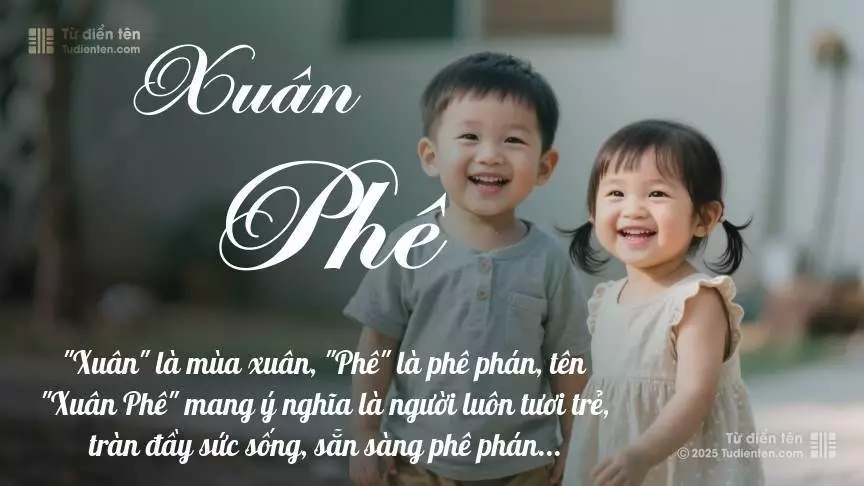 Tên Xuân Phê rất hiếm khi gặp, mang lại cảm giác độc biệt, mới lạ và cá tính.