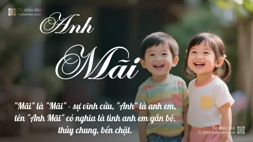 Tên Anh Mãi rất hiếm khi gặp, mang lại cảm giác độc biệt, mới lạ và cá tính.