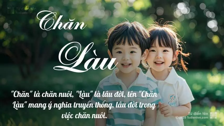 Tên Chăn Làu rất hiếm khi gặp, mang lại cảm giác độc biệt, mới lạ và cá tính.