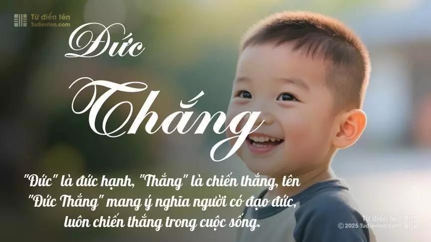 Tên Đức Thắng rất nam tính, gần như luôn được dùng cho bé trai.