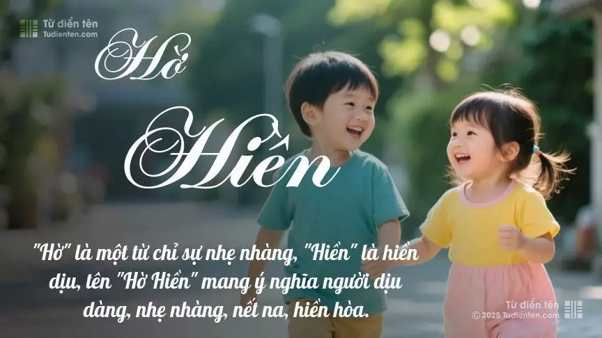 Tên Hờ Hiền rất hiếm khi gặp, mang lại cảm giác độc biệt, mới lạ và cá tính.