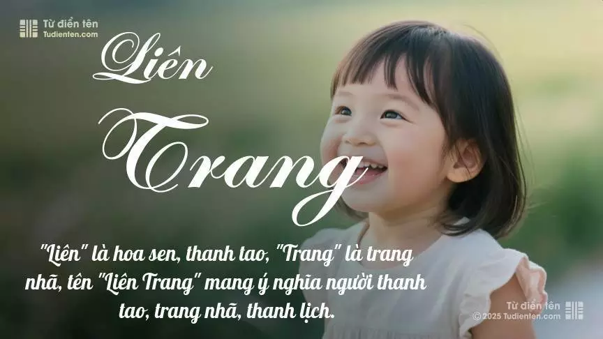 Tên Liên Trang mang đậm sắc thái nữ tính, hầu như chỉ xuất hiện trong tên của bé gái.