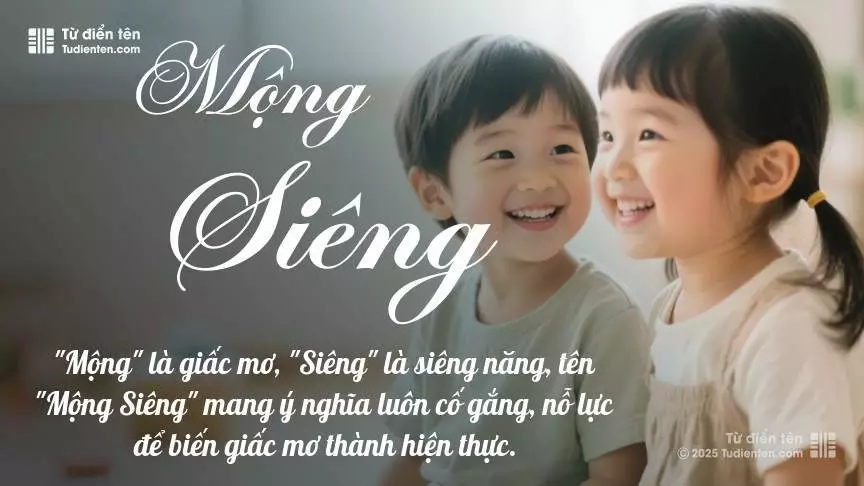 Tên Mộng Siêng rất hiếm khi gặp, mang lại cảm giác độc biệt, mới lạ và cá tính.