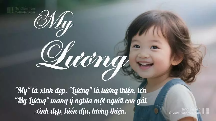 Tên My Lương mang đậm sắc thái nữ tính, hầu như chỉ xuất hiện trong tên của bé gái.