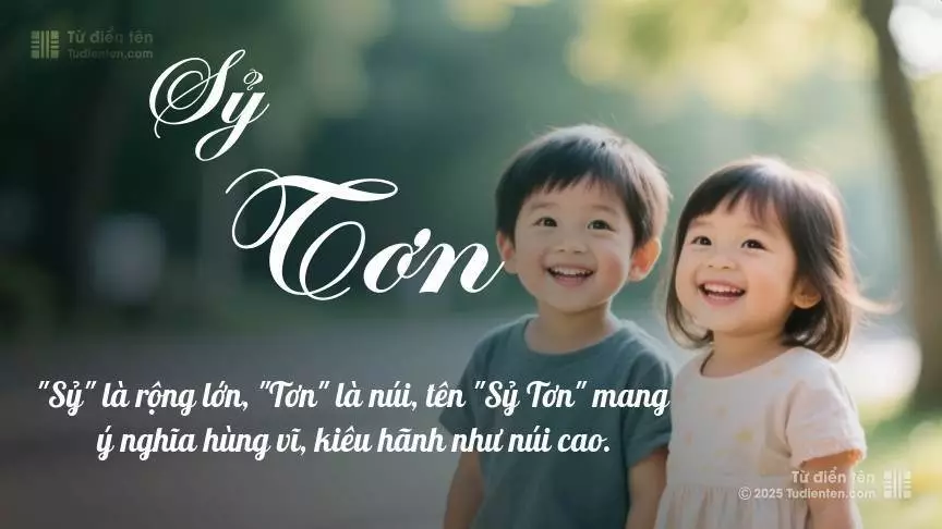 Tên Sỷ Tơn rất hiếm khi gặp, mang lại cảm giác độc biệt, mới lạ và cá tính.