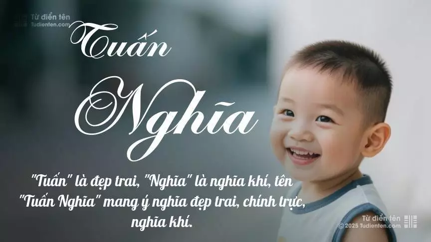 Tên Tuấn Nghĩa rất nam tính, gần như luôn được dùng cho bé trai.